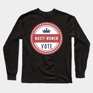 Nasty women vote Long Sleeve T-Shirt